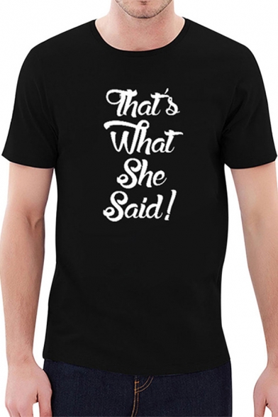 Black Letter THAT'S WHAT SHE SAID Printed Short Sleeve Mens Casual T-Shirt