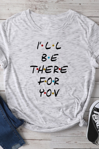 Hot Popular Letter I'LL BE HERE FOR YOU Printed Casual Short Sleeves Tee Top