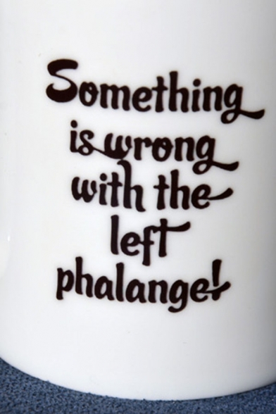 Letter SOMETHING IS WRONG WITH THE LEFT PHALANGE Printed White Ceramic Cup