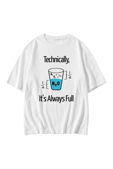 Funny Letter TECHNICALLY IT'S ALWAYS FULL Short Sleeves Round Neck White Graphic Tee