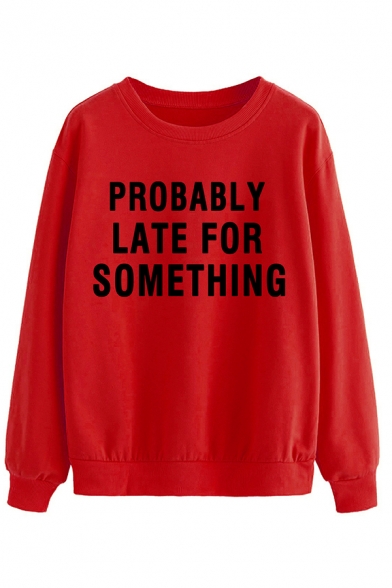 Unisex Casual Letter PROBABLY LATE FOR SOMETHING Printed Pullover Sweatshirt