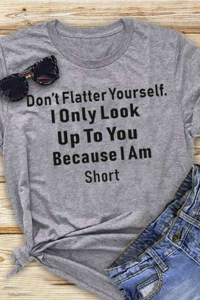 Cool Girls' Roll Up Sleeve Crew Neck Letter DON'T FLATTER YOURSELF I ONLY LOOK UP TO YOU BECAUSE I AM SHORT Loose Tee