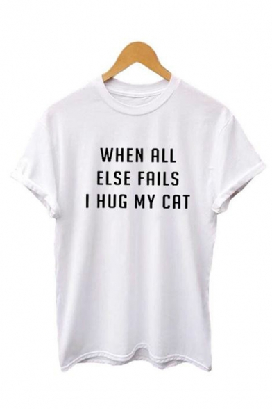 Simple Letter WHEN ALL ELSE FAILS I HUG MY CAT Short Sleeve Round Neck Leisure Tee