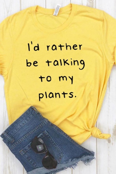 Letter I'D RATHER BE TALKING TO MY PLANTS Round Neck Short Sleeves Leisure Tee