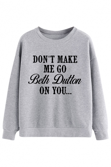 Fantastic Letter DON'T MAKE ME GO BETH DUTTON ON YOU Print Long Sleeve Casual Sweatshirt