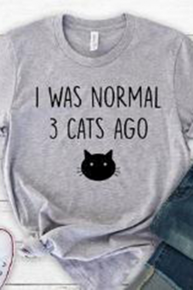 Gray Simple Short Sleeve Round Neck I WAS NORMAL 3 CATS AGO Letter Cat Print Fitted T Shirt for Women
