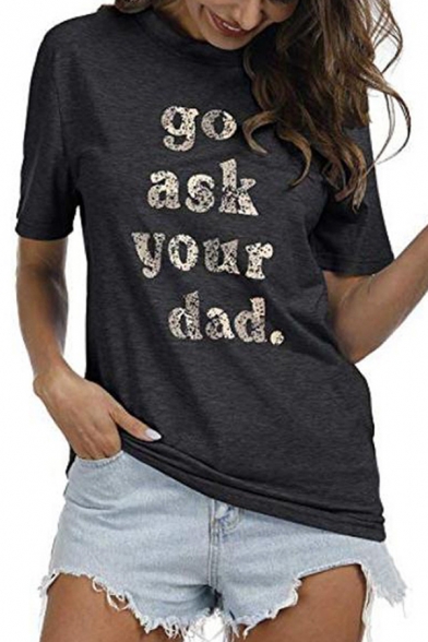 Popular Girls Short Sleeve Round Neck Letter GO ASK YOUR DAD Print Relaxed Fit T-Shirt