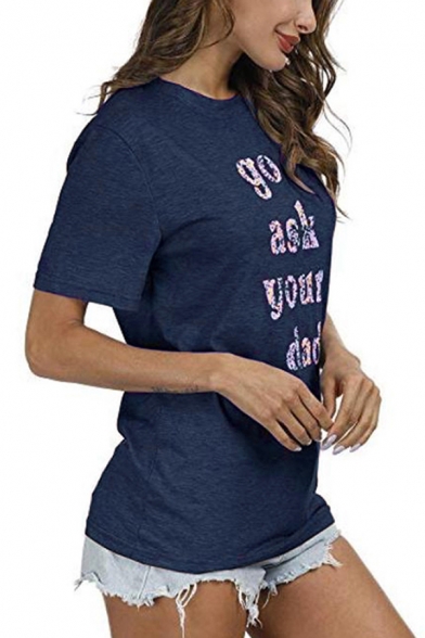 Popular Girls Short Sleeve Round Neck Letter GO ASK YOUR DAD Print Relaxed Fit T-Shirt