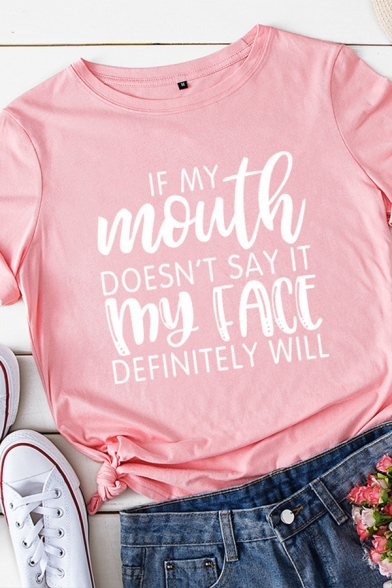 Simple Womens Rolled Short Sleeve Crew Neck Letter IF MY MOUTH DOESN'T SAY IT MY FACE DEFINITELY WILL Fit Tee