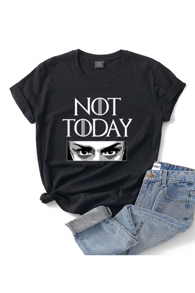 Cool Ladies Letter Not Today Eyes Graphic Short Sleeve Crew Neck Regular Fit T Shirt
