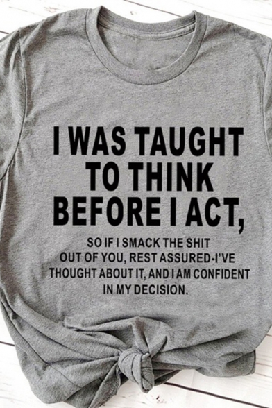Cool Letter I Was Taught to Think Before I Act Printed Roll up Sleeve Crew Neck Regular Fit T-shirt