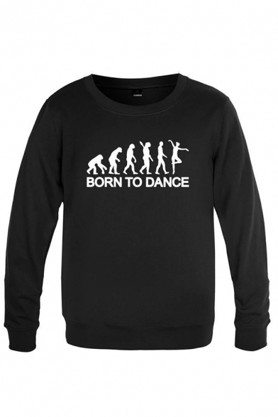 Simple Character Letter Born to Dance Printed Pullover Long Sleeve Round Neck Fitted Graphic Sweatshirt for Men