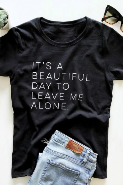 Basic Girls Letter It's A Beautiful Day To Leave Me Alone Print Rolled Short Sleeve Crew Neck Fit T-shirt