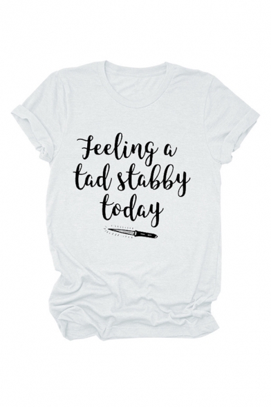 Simple Letter FEELING A TAD STABBY TODAY Knife Pattern Basic Short Sleeve White Tee
