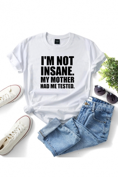 Novelty Womens Tee Top Letter I'm Not Insane My Mother Had Me Tested Print Round Neck Loose Fitted Short Sleeve Tee Top