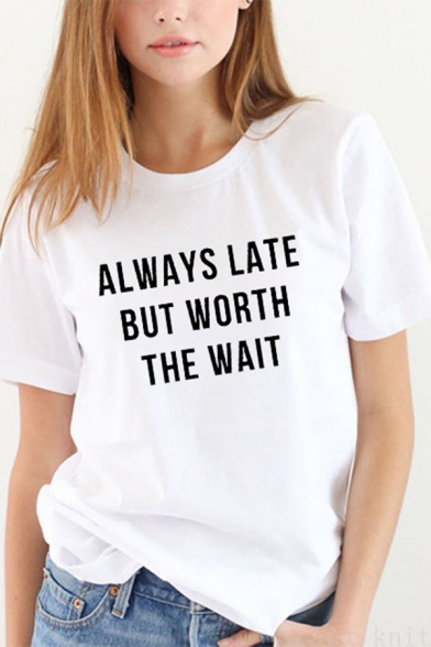 ALWAYS LATE BUT WORTH THE WAIT Printed Crewneck Short Sleeve Loose Fitted T-Shirt